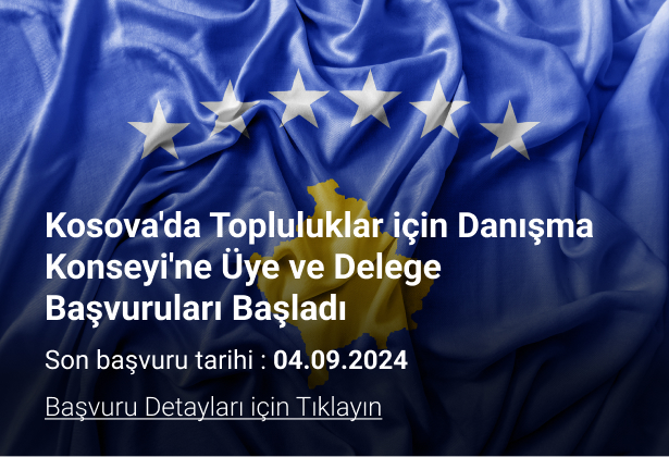 Kosova'da Topluluklar için Danışma Konseyi'ne Üye ve Delege Başvuruları Başladı