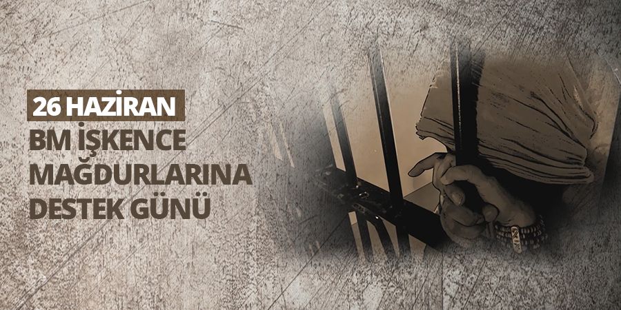 Uluslararası İşkence Mağdurlarına Destek Günü