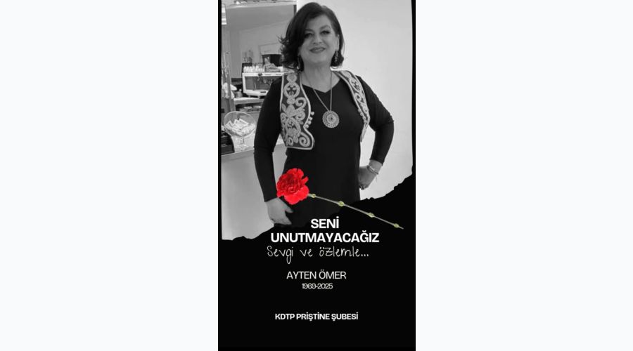KDTP Priştine Şubesi Kadın Kolu Başkanı Ayten Ömer Vefat Etti