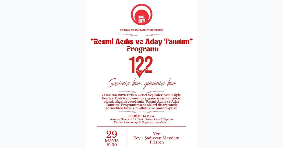 KDTP’nin  7 Haziran Seçimleri İçin “Resmi Açılış ve Tanıtım” Programı 29 Mayıs'ta Prizren’de 