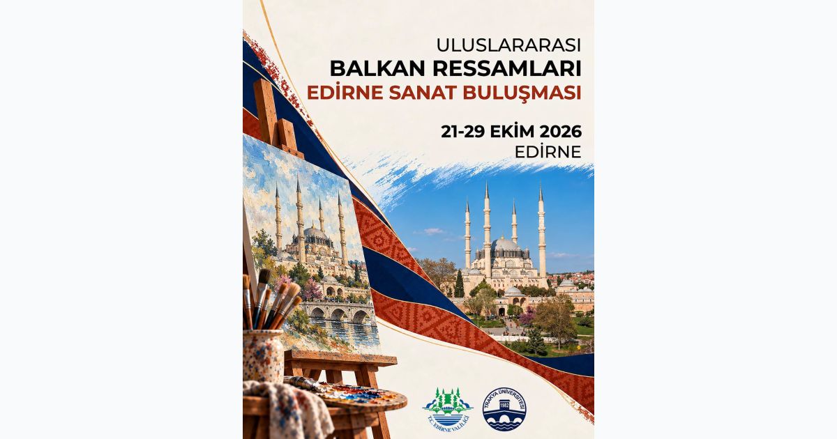 ULUSLARARASI BALKAN RESSAMLARI EDİRNE SANAT BULUŞMASI
