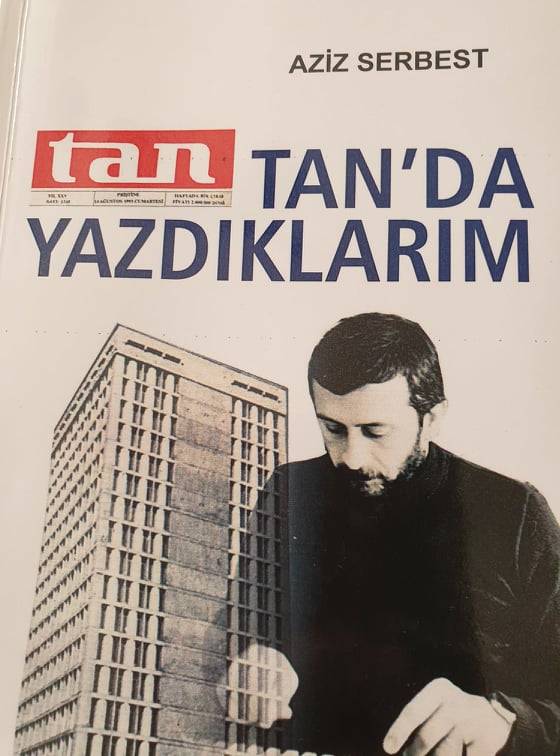 Aziz Serbest’in “Tan’da Yazdıklarım” Kitabı Basından Çıktı