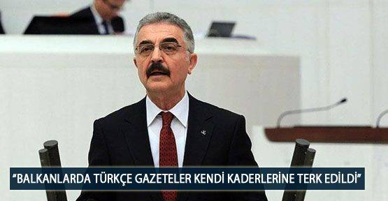 Büyükataman: “Balkanlarda Türkçe Gazeteler Kendi Kaderlerine Terk Edildi”