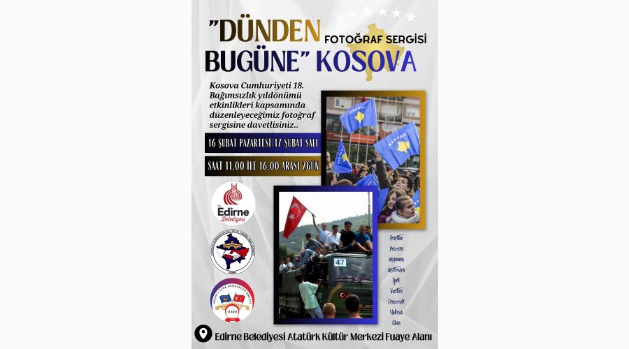 Kosova’nın 18.Bağımsızlık Yılı Edirne’de Sergi ve Konferansla Kutlanacak