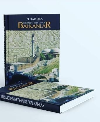 “Bir Medeniyet İzinde: Balkanlar” Kitabı Basıldı
