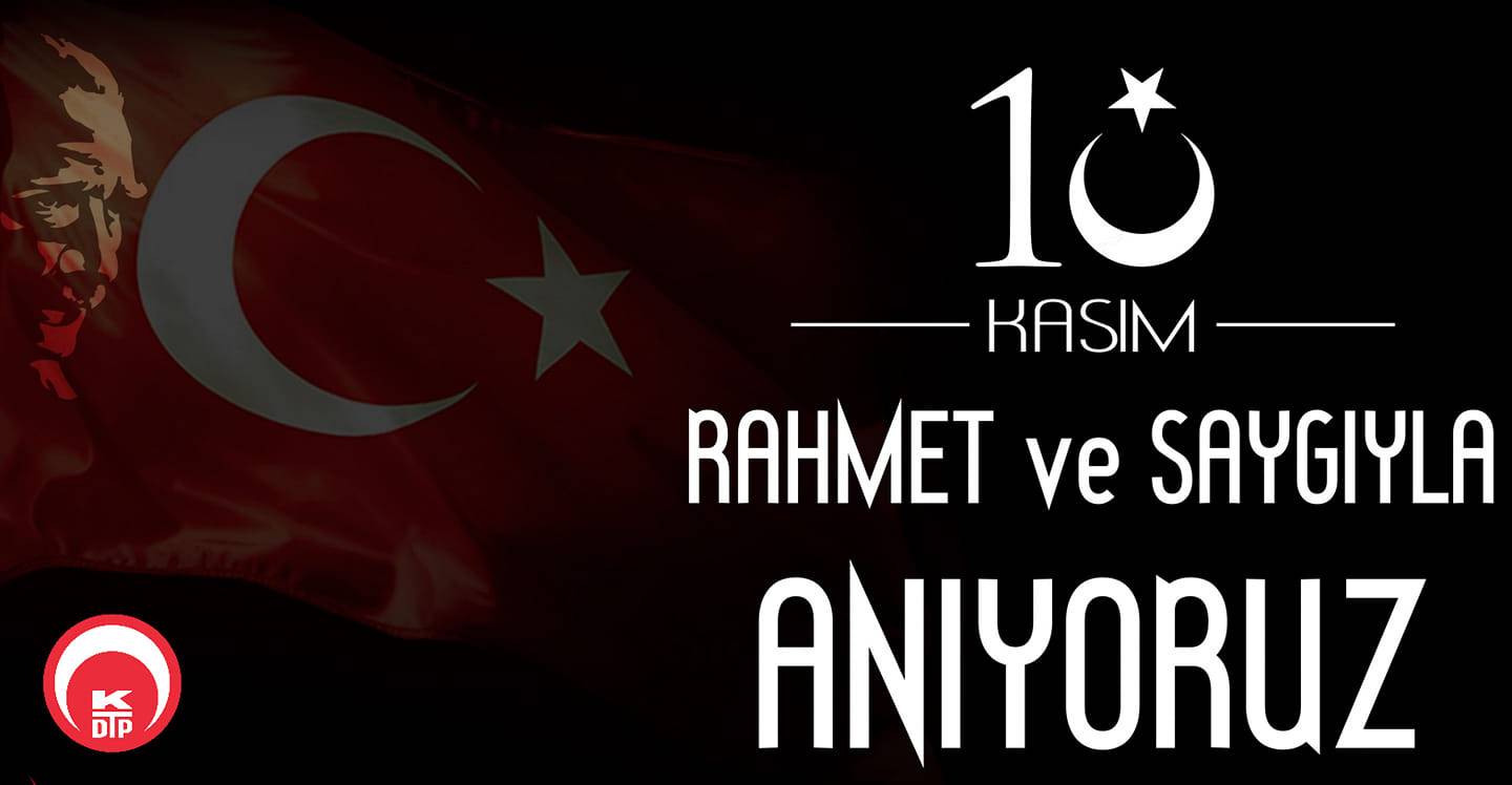 Atatürk’ü Rahmetle ve Minnetle Anıyoruz