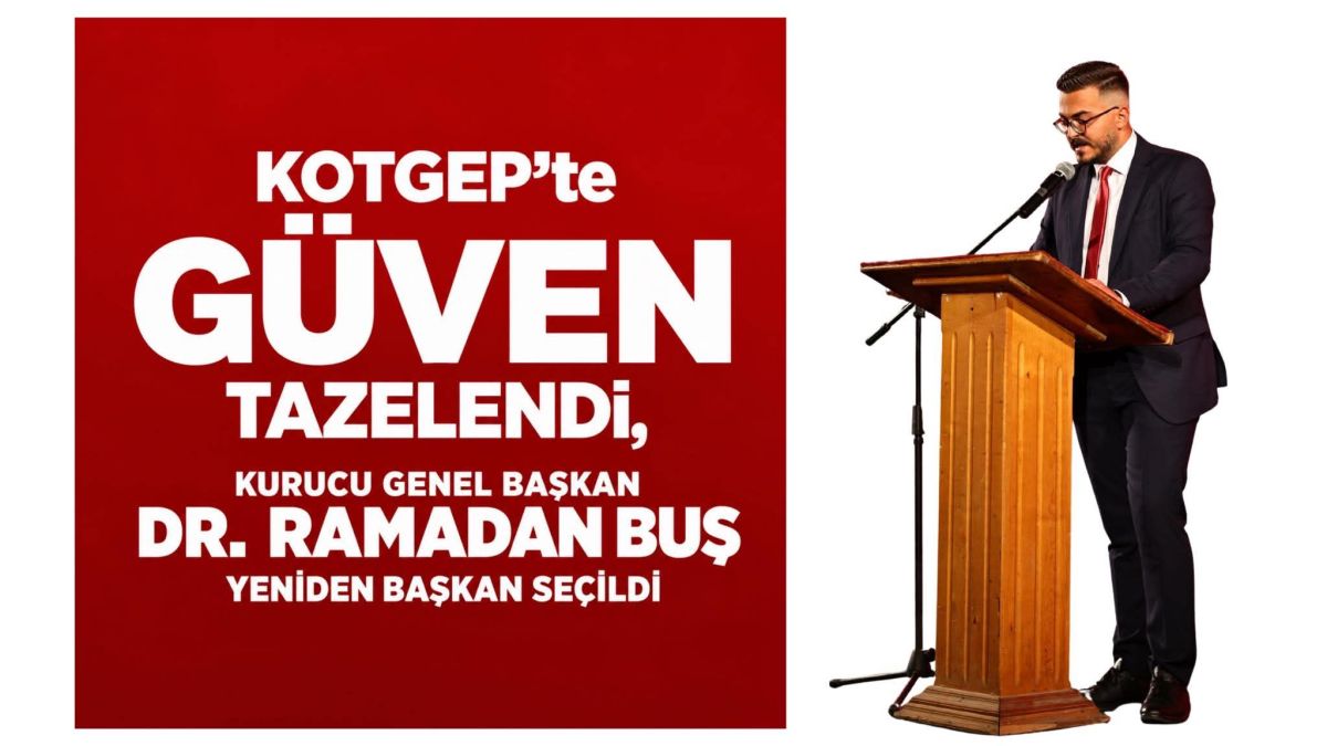 KOTGEP’te güven tazelendi: Dr. Ramadan Buş yeniden genel başkan seçildi