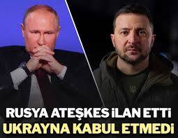 Rusya ateşkes ilan etti! Ukrayna kabul etmedi