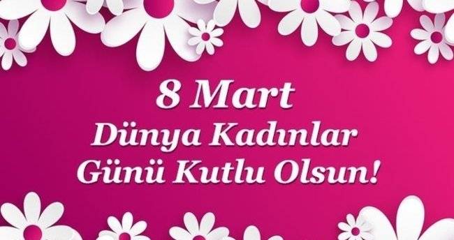 Bugün 8 Mart Dünya Kadınlar Günü